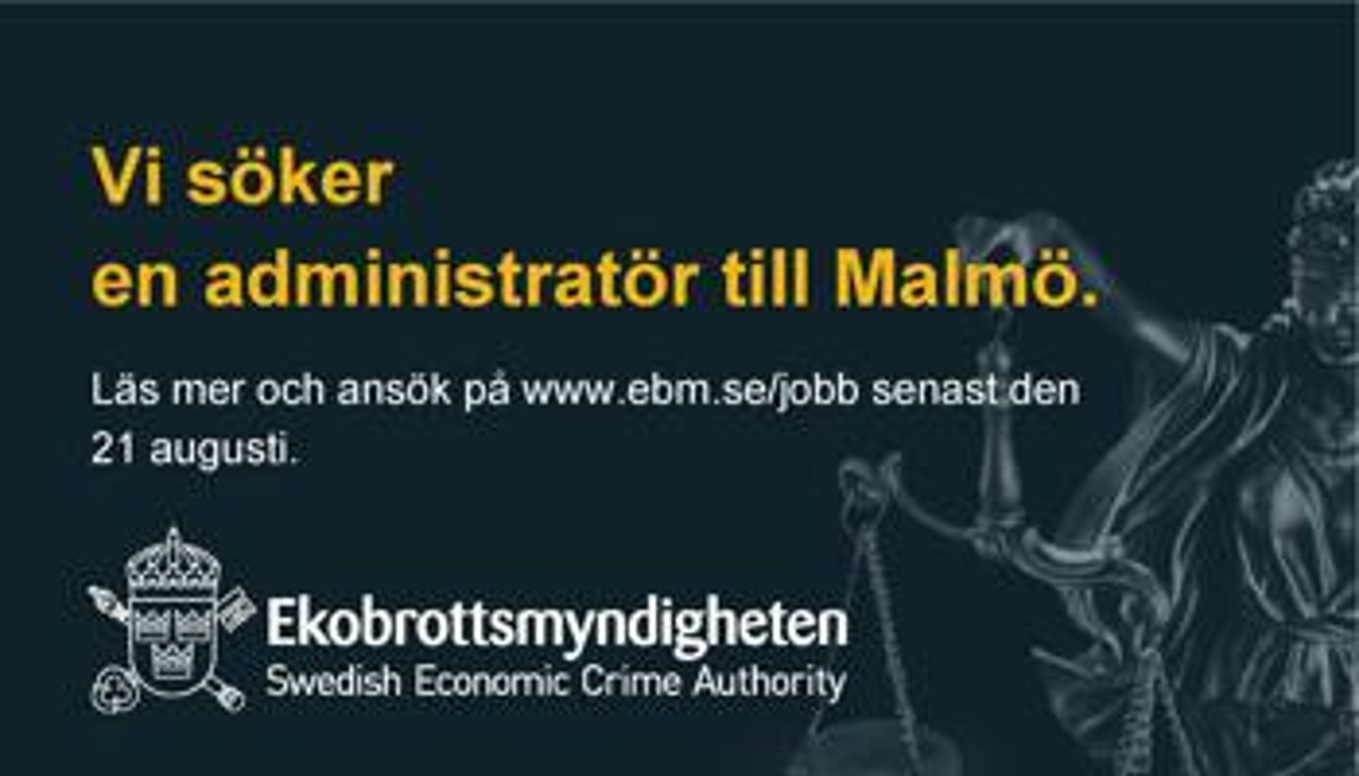 Ekobrottsmyndigheten söker en administratör till Malmö. Sista ansökningsdag är 21 augusti 2025.