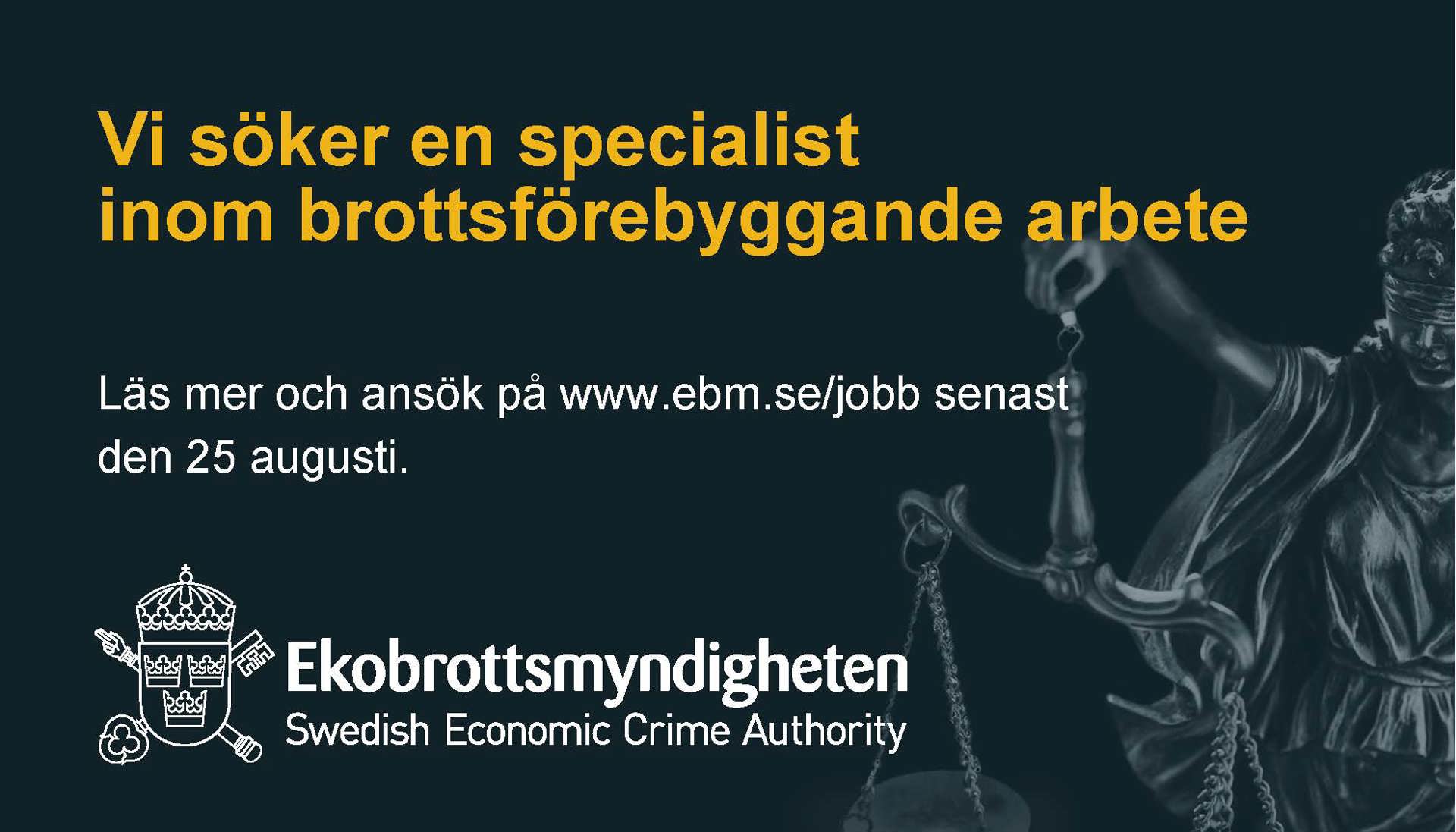 Ekobrottsmyndigheten söker en specialist inom brottsförebyggande arbete. Sista ansökningsdag är 25 augusti 2025.