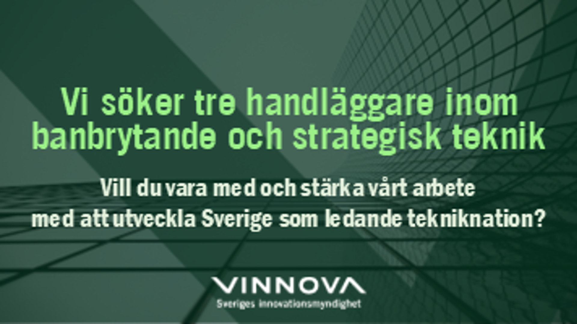 Vinnova söker tre handläggare inom banbrytande och strategisk teknik. Sista ansökningsdag är 6 november 2025.